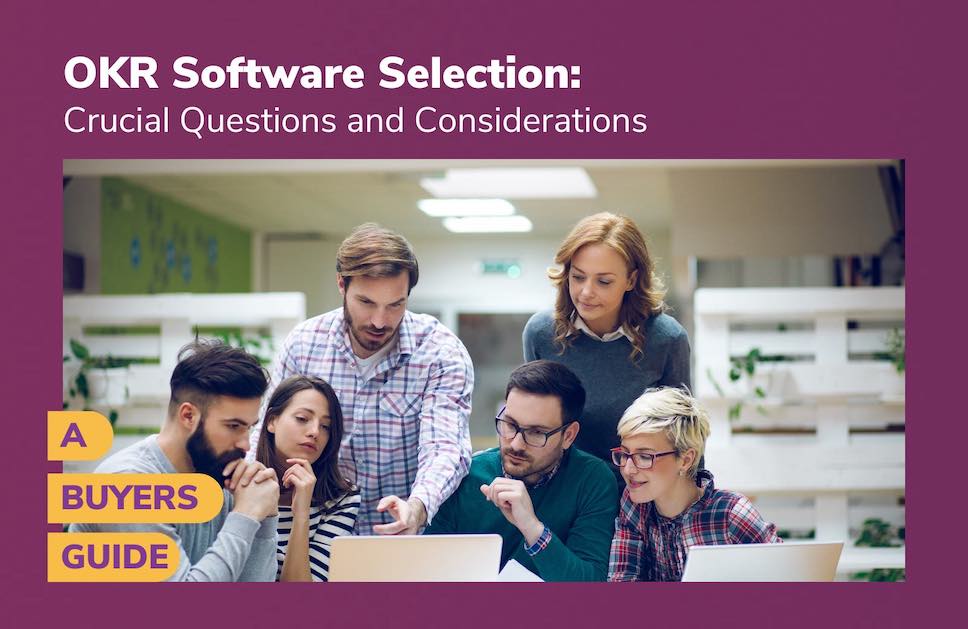 A Buyer's Guide to OKR Software Selection: Crucial Questions and Considerations