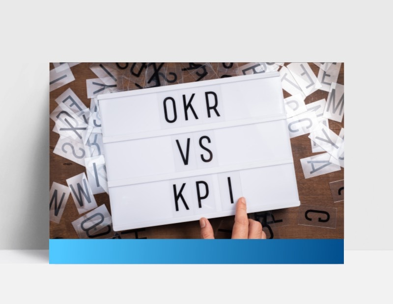 OKRs vs KPIs - How to decide which is best for you and your business